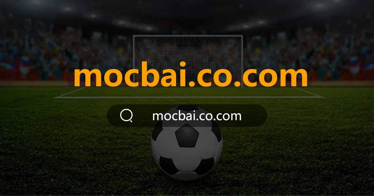Mocbai - Link Vào Mocbai Com Casino Đăng Ký Trang Chủ Mới Nhất